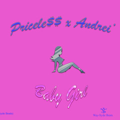 Baby Girl- Pricele$$ x Andrei' (Prod. by Way-Syde Beats)
