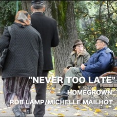 Never Too Late - featuring Michelle Mailhot