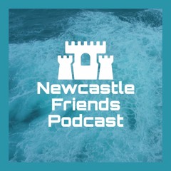 Newcastle Friends Podcast 002 with TheKevinCurtin