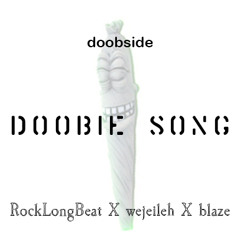 [doobside] DoobieSong - RockLongBeat X Wejeileh X Blaze