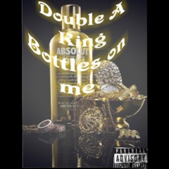 Bottles On Me-DoubleAking