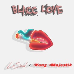 Blacc Love | Yung Majestik x LeSoul