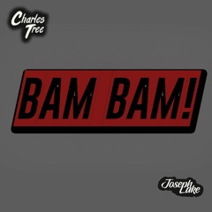 Charles Tree X Joseph Lake - BAM BAM! (Original Mix)