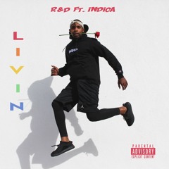 R&D - Livin' ft. INDICA