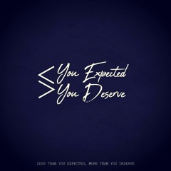 Less Than You Expected, More Than You Deserve(Outro)
