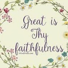 Great is Thy Faithfulness!