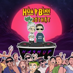 [ Bản Mashup Cuối Cùng ]  Hòa Bình Có Thật - Củ Cải x Sonbeat