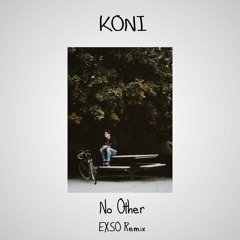 KONI - No Other (XO Remix)