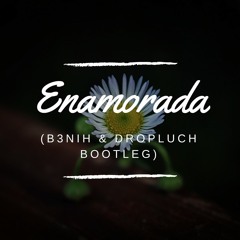 Pedrina y Rio - Enamorada (B3NIH & DROPLUCH BOOTLEG)