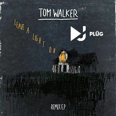 Tom Walker - Leave A Light On - (DJ - PLÜG)