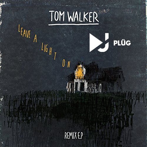 Tom Walker - Leave A Light On - (DJ - PLÜG)