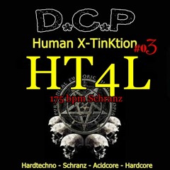 HT4L @ DCP Human X-Tinktion #02 ( 175 bpm schranz to core )