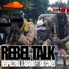 REBEL TALK - REDPILLTRILL X ABABIO FT BIG CAKES