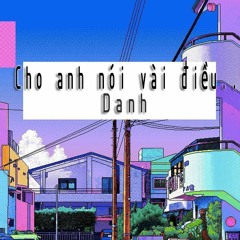 Cho Anh Nói Vài Điều - DANH