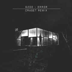 GZOÖ – Error (Craset Remix)