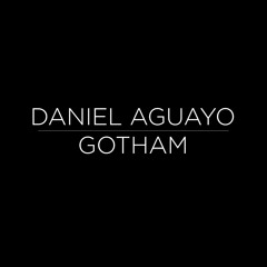 Daniel Aguayo - Gotham (Original Mix)