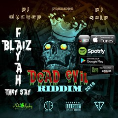 Blaiz Fayah X Dj Wycked & Dj Gold-They Say (Dead Evil Riddim 2K18)