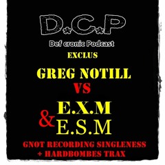 Greg Notill Vs EXM & ESM - Def cronic Tribute GNOT Singleness  - Night St Sylvester 2017 to 2018