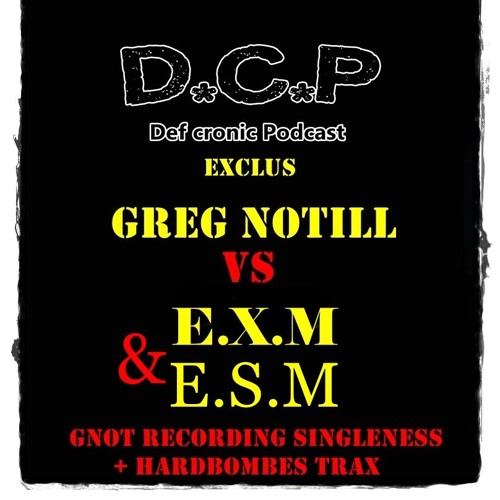 Greg Notill Vs EXM & ESM - Def cronic Tribute GNOT Singleness  - Night St Sylvester 2017 to 2018