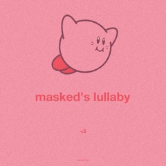 masked's lullaby