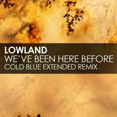 Lowland - We've Been Here Before (Cold Blue Remix) [Black Hole Recordings]