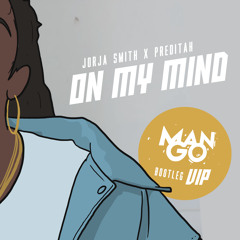 Jorja Smith x Preditah - On My Mind (ManGo Bootleg) VIP