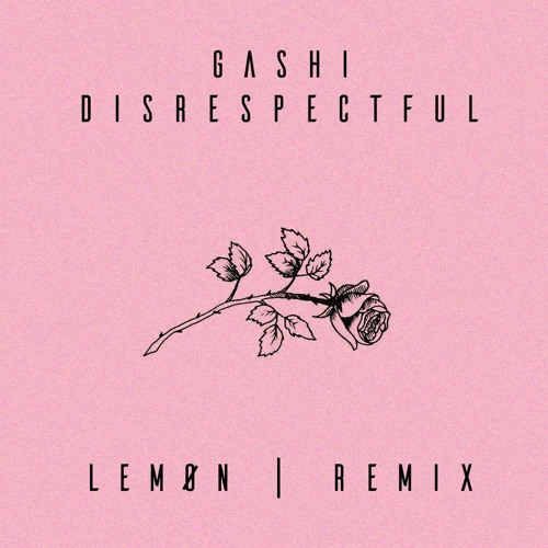 GASHI - Disrespectful (LEMØN Remix)