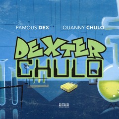 Famous Dex x Quanny Chulo - DexterChulo (Prod. EQMadeit)
