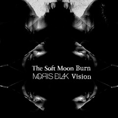 The Soft Moon - Burn // Moris Blak Vision