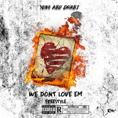 Yung Abu Dhabi - We Don't Love Em Remix