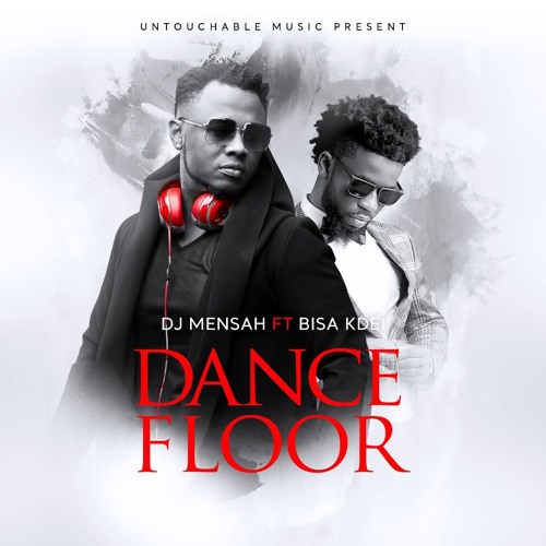 Stream Dj Mensah Ft Bisa K'dei Dance Floor by Dropz_Nation Listen online for free on SoundCloud
