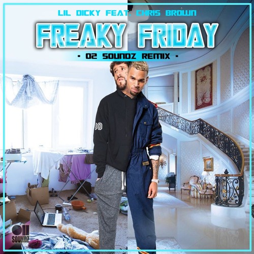 Lil Dicky feat. Chris Brown - Freaky Friday (O2 Soundz Remix)