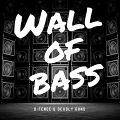 D-Fence & Deadly Guns - Wall Of Bass