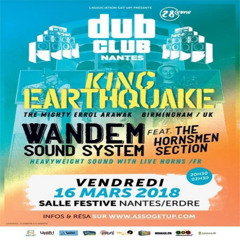 King Earthquake x Wandem Sound System Live @ Nantes Dub Club 28, France  3.16.2018