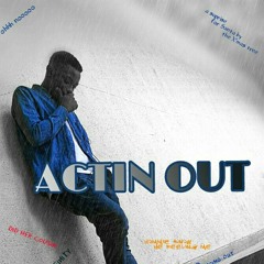 Actin Out (produced by Kuraye)