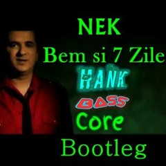 NEK - Bem si 7 Zile (Hank BassCore Bootleg)[Big Room House]