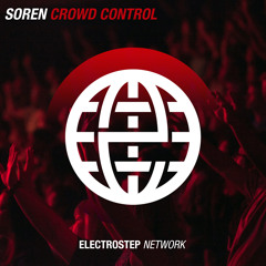 Soren - Crowd Control [Electrostep Network EXCLUSIVE]