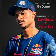 Mc Denny - Soca Com Força Maloka (RMXby LawBeatz & Vany-Fox)