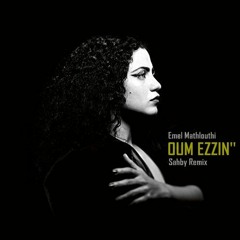 Emel Mathlouthi - Oum Ezzin El Jamaliya (Sahby Remix) [FREE DOWNLOAD]