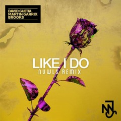 David Guetta, Martin Garrix, Brooks - Like I Do (NVWLS Bootleg)