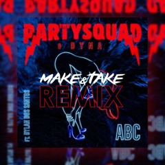 The Partysquad & Dyna - ABC (Make & Take Bootleg)