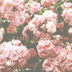 Im Tired (Prod. Anitsu)