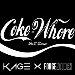 Coke Whore - Kage X Forge Attack (DnB Remix) [Free Download]