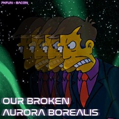 [Fallen Roasts] Our Broken Aurora Borealis