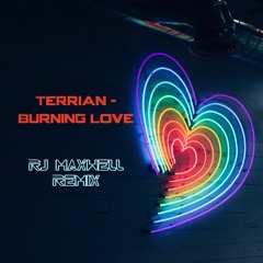 Terrian - Burning Love (RJ Maxwell Remix)