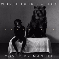 Worst Luck - 6LACK Cover by Manuel