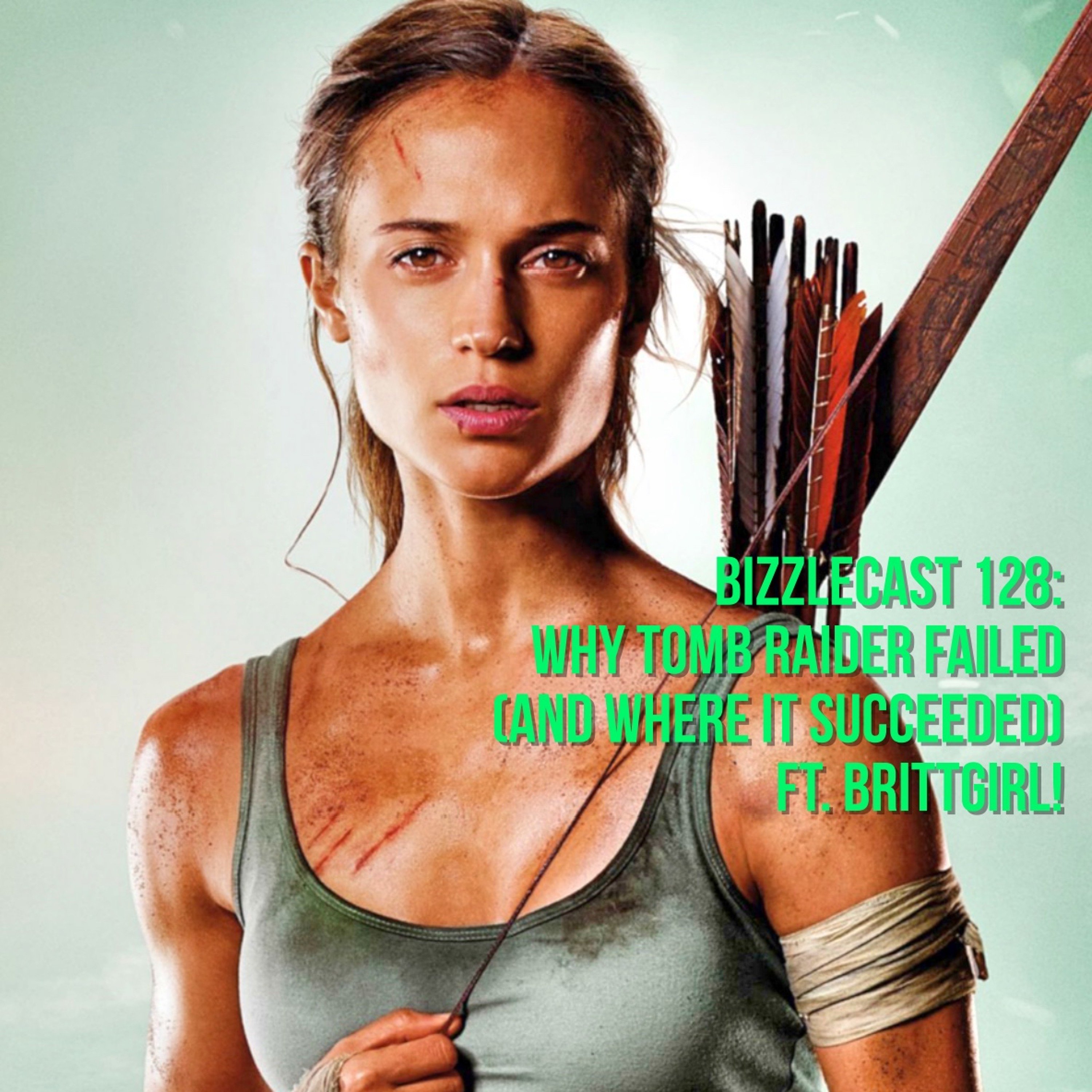BizzleCast 128: Why TOMB RAIDER Failed (and where it succeeded) ft. BrittGirl! episode artwork
