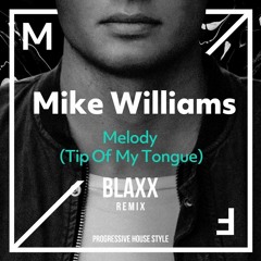 Mike Williams - Melody [BLAXX Remix] Free Download