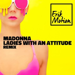 Madonna - Ladies with an attitude - VOGUE (ERIK MOTION Break Beat Remix)