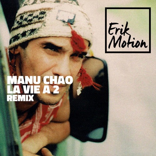 Manu Chao - La Vie a 2 (ERIK MOTION Liquid Remix)